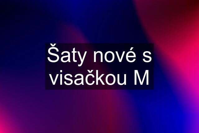 Šaty nové s visačkou M