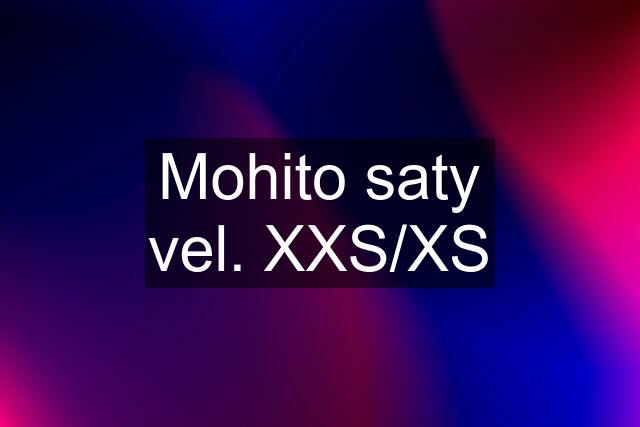 Mohito saty vel. XXS/XS