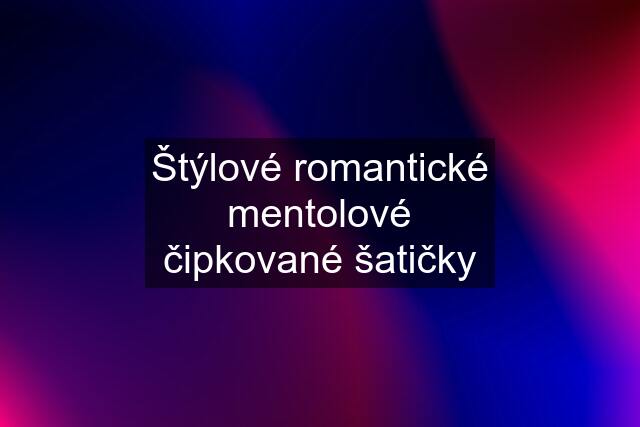 Štýlové romantické mentolové čipkované šatičky