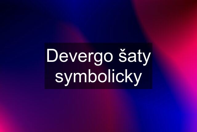 Devergo šaty symbolicky