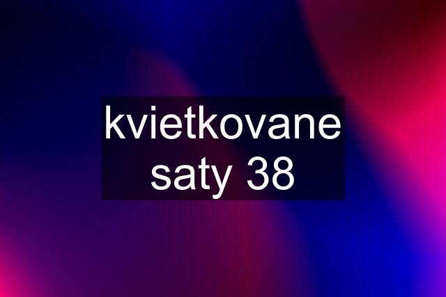 kvietkovane saty 38