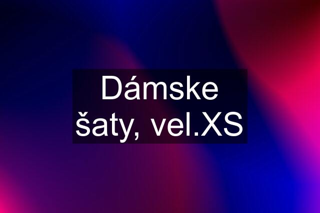 Dámske šaty, vel.XS