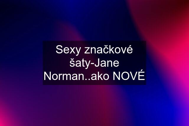 Sexy značkové šaty-Jane Norman..ako NOVÉ