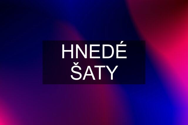 HNEDÉ ŠATY