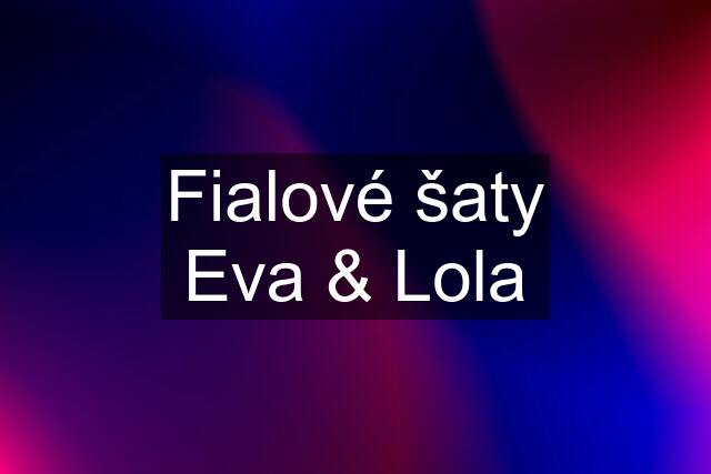 Fialové šaty Eva & Lola