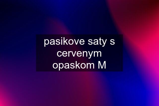 pasikove saty s cervenym opaskom M