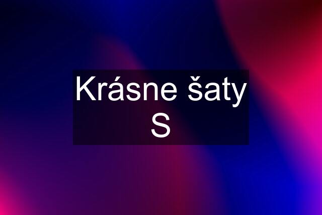 Krásne šaty S