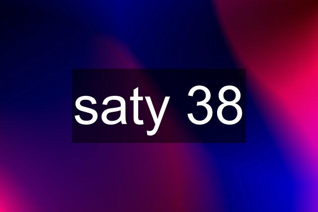 saty 38