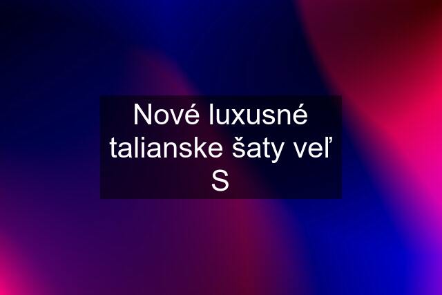 Nové luxusné talianske šaty veľ S