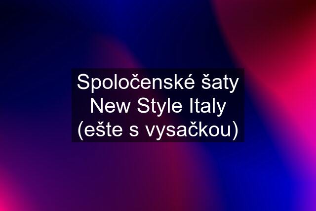 Spoločenské šaty New Style Italy (ešte s vysačkou)