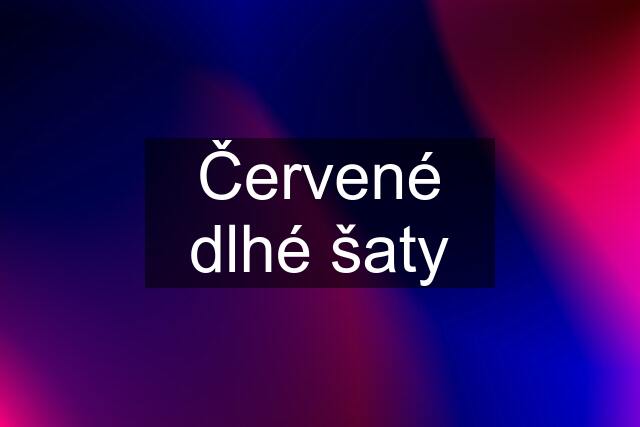 Červené dlhé šaty