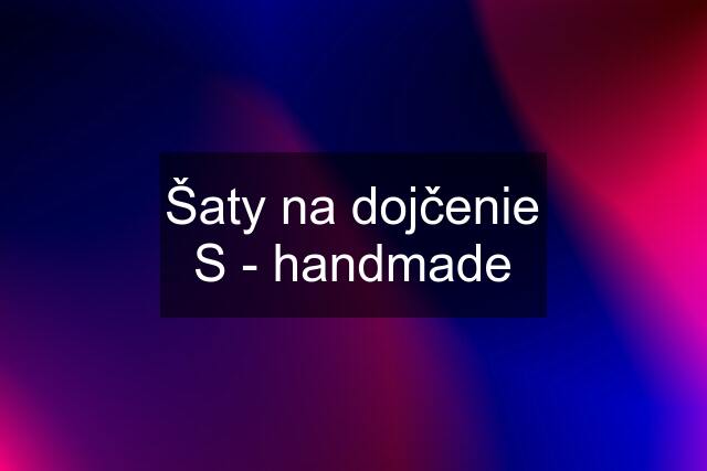 Šaty na dojčenie S - handmade