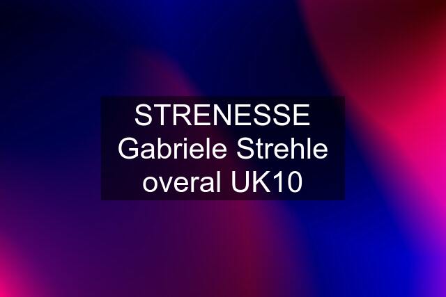 STRENESSE Gabriele Strehle overal UK10