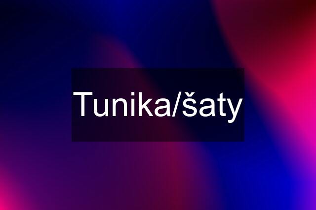 Tunika/šaty