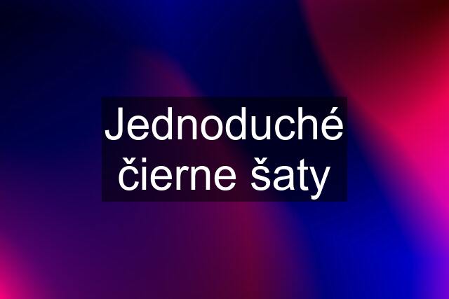 Jednoduché čierne šaty