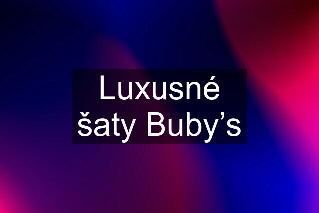 Luxusné šaty Buby’s