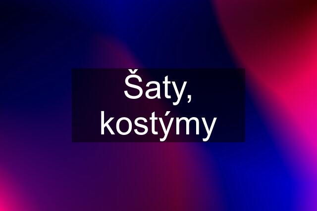 Šaty, kostýmy