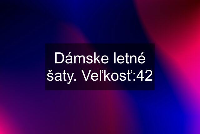 Dámske letné šaty. Veľkosť:42