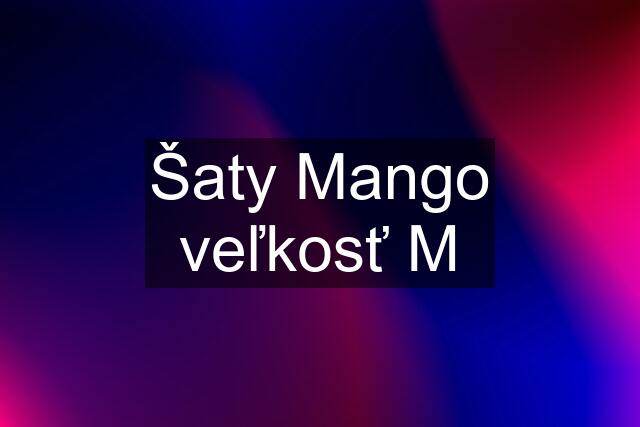 Šaty Mango veľkosť M