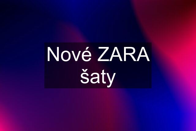 Nové ZARA šaty