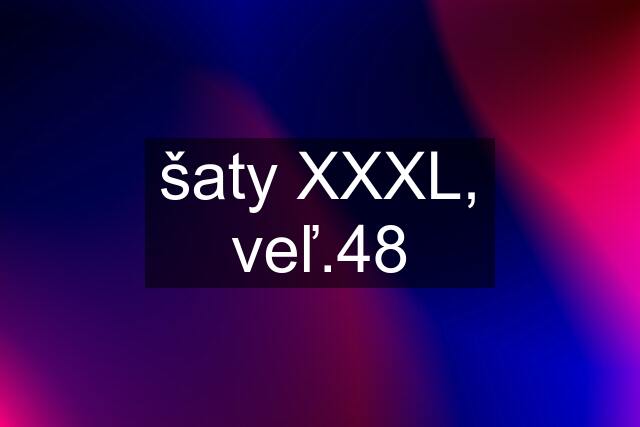 šaty XXXL, veľ.48