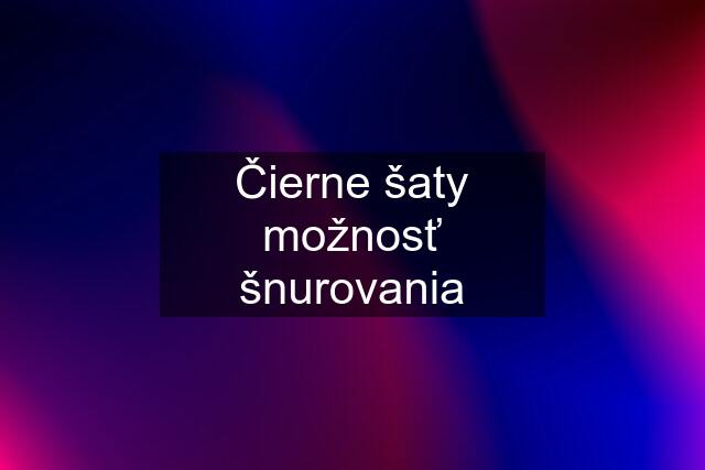 Čierne šaty možnosť šnurovania