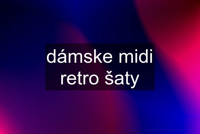 dámske midi retro šaty