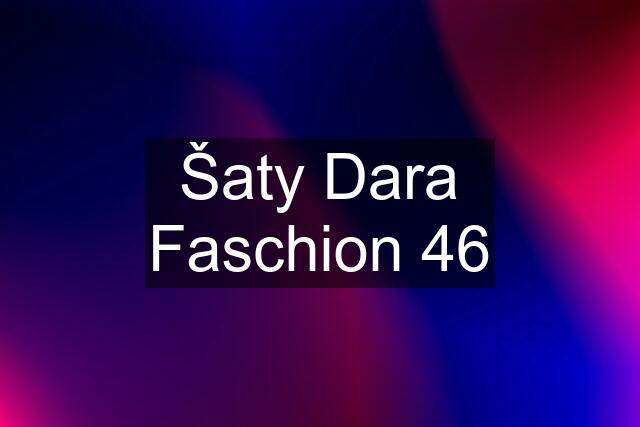 Šaty Dara Faschion 46