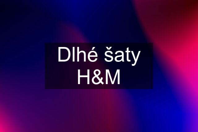 Dlhé šaty H&M