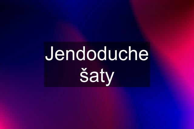 Jendoduche šaty