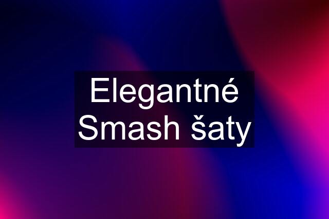 Elegantné Smash šaty