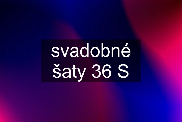 svadobné šaty 36 S