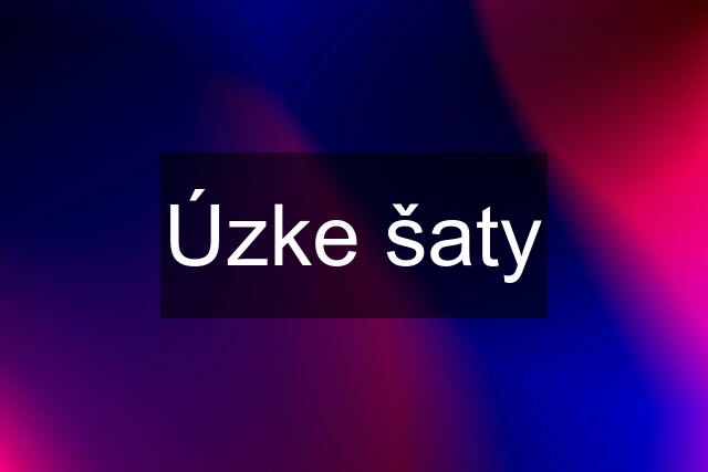 Úzke šaty