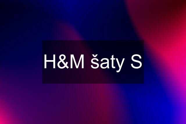 H&M šaty S