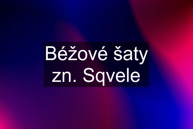 Béžové šaty zn. Sqvele