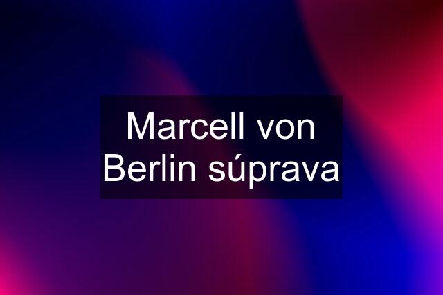 Marcell von Berlin súprava