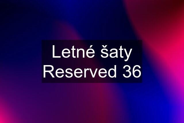 Letné šaty Reserved 36