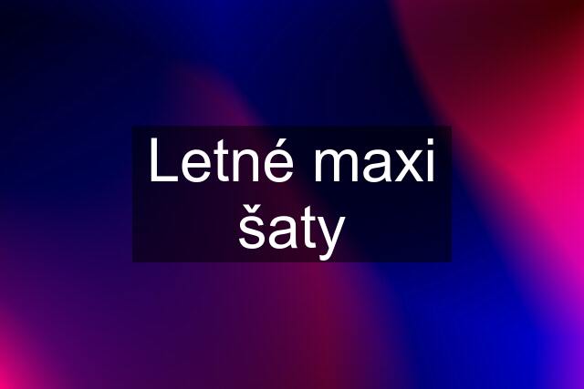 Letné maxi šaty