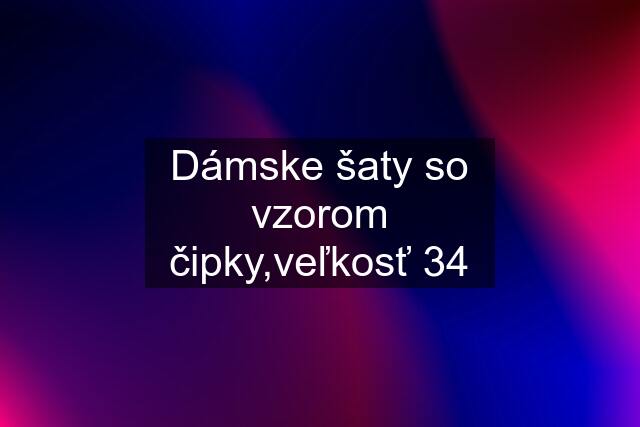 Dámske šaty so vzorom čipky,veľkosť 34