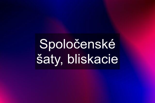 Spoločenské šaty, bliskacie