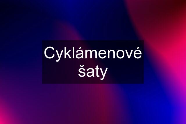 Cyklámenové šaty