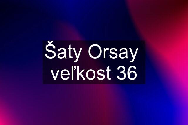 Šaty Orsay  veľkost 36