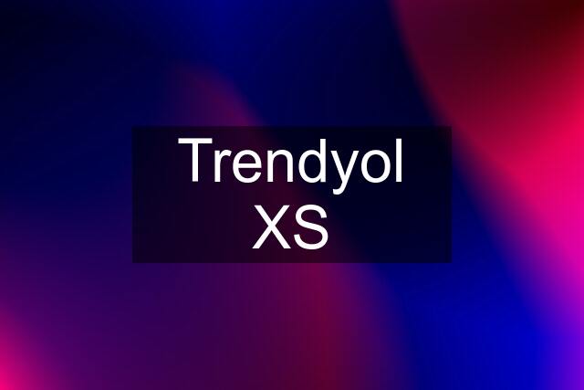 Trendyol XS