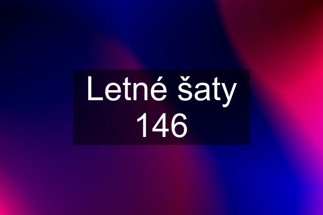 Letné šaty 146