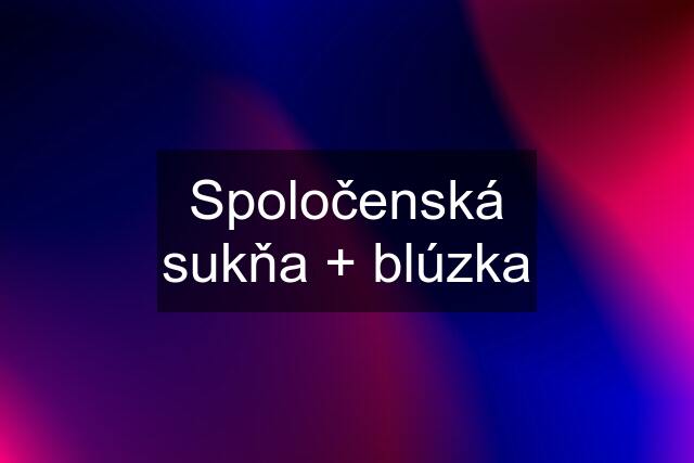 Spoločenská sukňa + blúzka