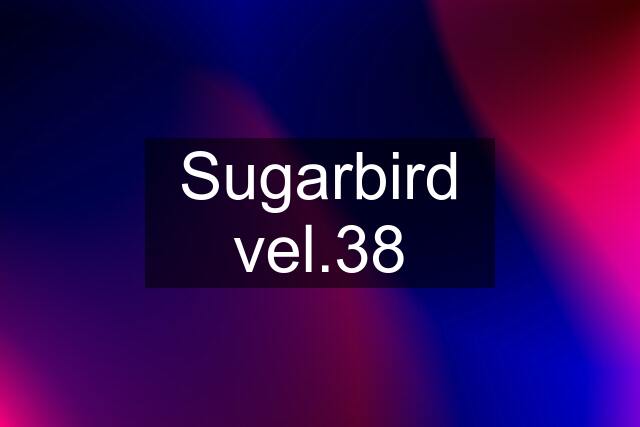 Sugarbird vel.38