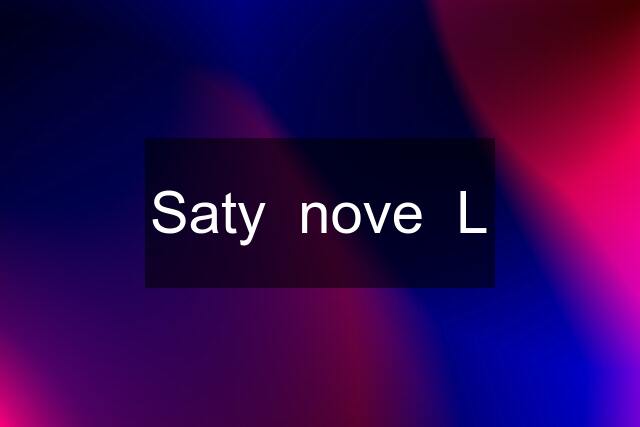 Saty  nove  L