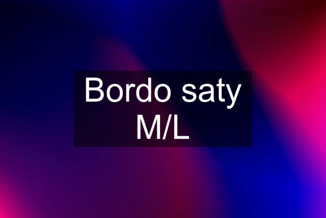 Bordo saty M/L