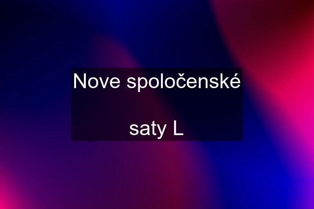 Nove spoločenské  saty L