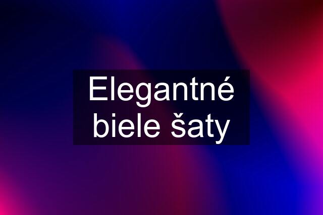 Elegantné biele šaty